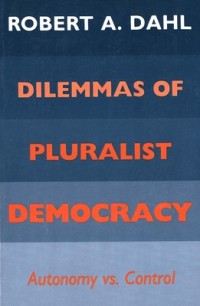 Image of Dilemmas of Pluralist Democracy: Autonomy Vs. Control