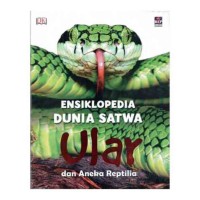 Image of Ensiklopedia dunia satwa : ular dan aneka reptilia