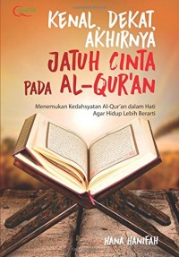 Image of Kenal, Dekat, Akhirnya Jatuh Cinta pada Al-Qur'an