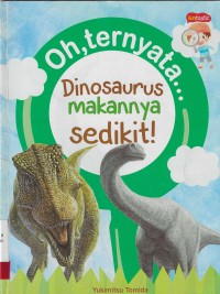 Image of Oh, ternyata? : dinosaurus makanya sedikit!
