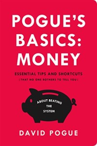 Image of Pogue’s Basics: Money – Essential Tips and Shortcuts (That No One Bother to Tell You)
