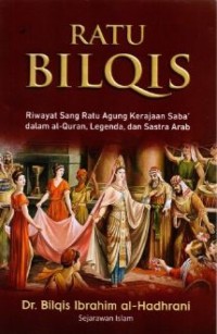 Image of Ratu Bilqis: Riwayat Sang Ratu Agung Kerajaan Saba' dalam al-Quran, Legenda, dan Sastra Arab