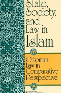 Image of State, Society, and Law in Islam: Ottoman Law in Comparative Perspective