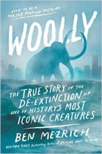 Image of Woolly: The True Story of the Quest to Revive One of History’s Most Iconic Extinct Creatures